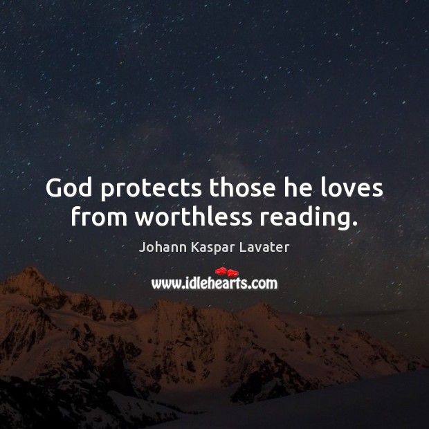 God protects those he loves from worthless reading. Image