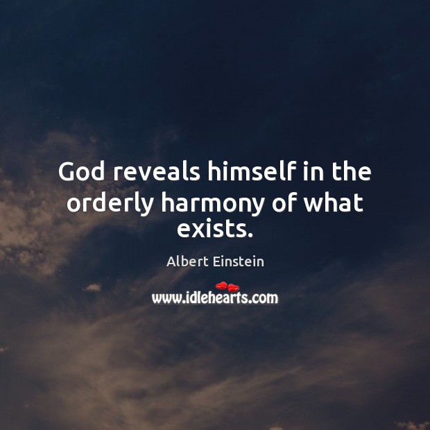 God reveals himself in the orderly harmony of what exists. Image