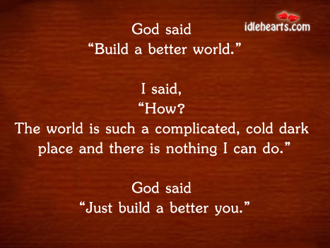 To build a better world. Build a better you. World Quotes Image