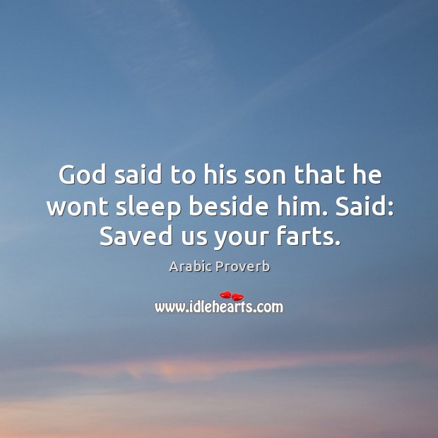 God said to his son that he wont sleep beside him. Said: saved us your farts. Image