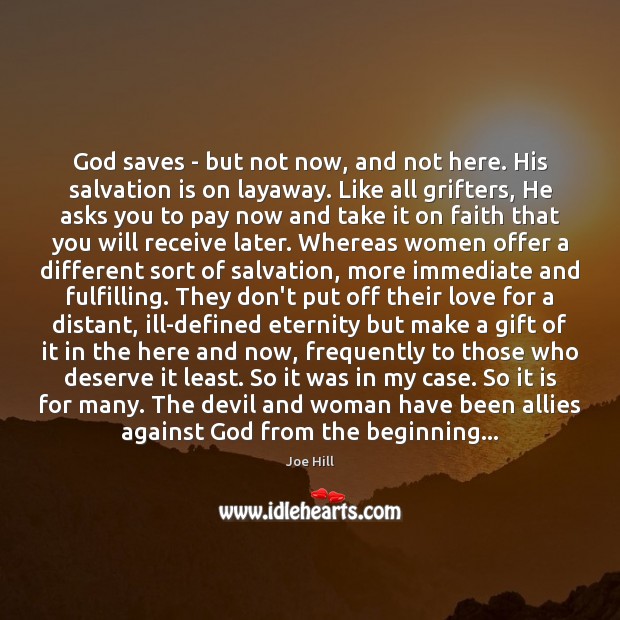 God saves – but not now, and not here. His salvation is Joe Hill Picture Quote