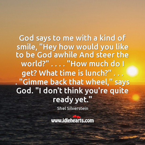 God says to me with a kind of smile, “Hey how would Shel Silverstein Picture Quote