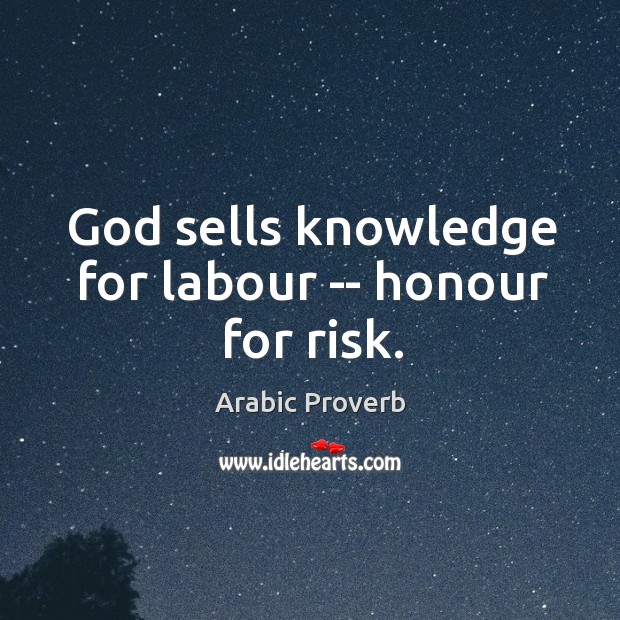 God sells knowledge for labour — honour for risk. Image
