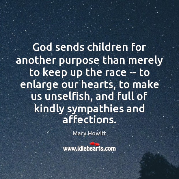 God sends children for another purpose than merely to keep up the Image