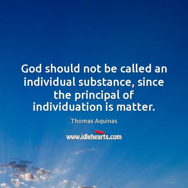 God should not be called an individual substance, since the principal of Image