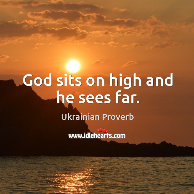 God sits on high and he sees far. Ukrainian Proverbs Image