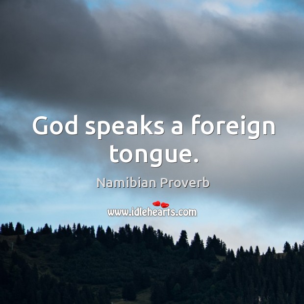 God speaks a foreign tongue. Namibian Proverbs Image