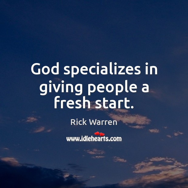 God specializes in giving people a fresh start. Image