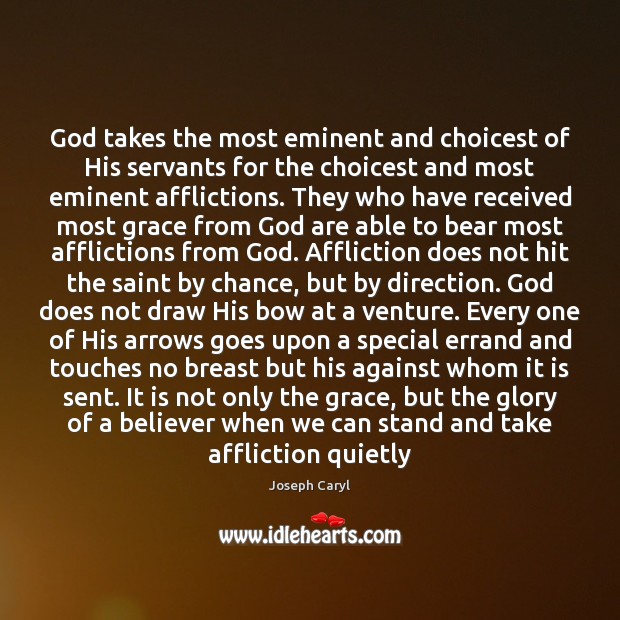 God takes the most eminent and choicest of His servants for the Chance Quotes Image