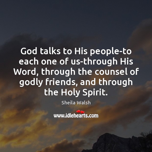 God talks to His people-to each one of us-through His Word, through Sheila Walsh Picture Quote