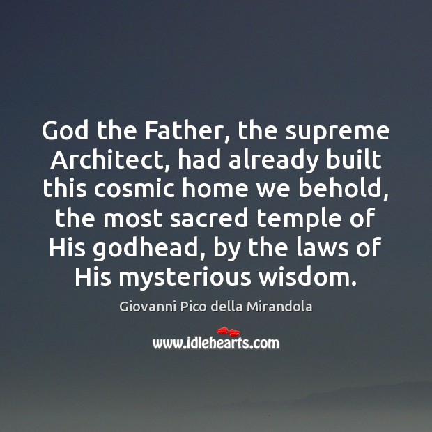 God the Father, the supreme Architect, had already built this cosmic home Image