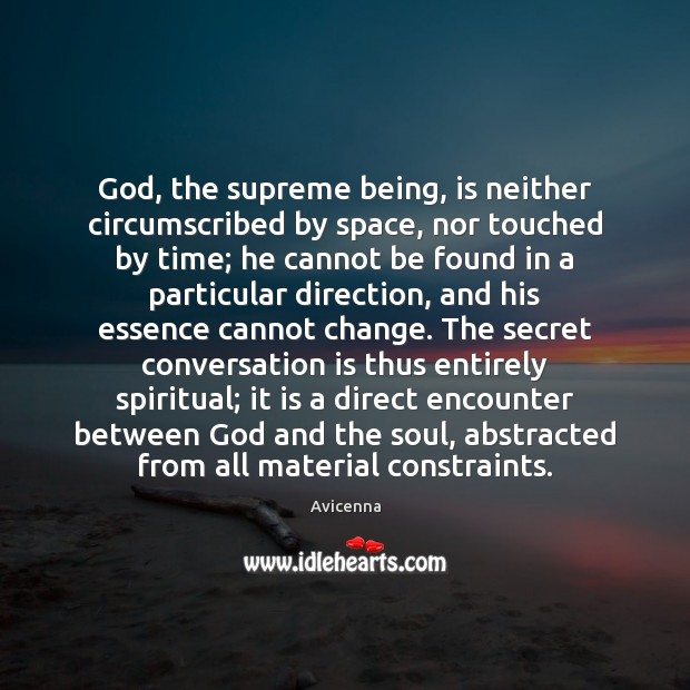 God, the supreme being, is neither circumscribed by space, nor touched by Image