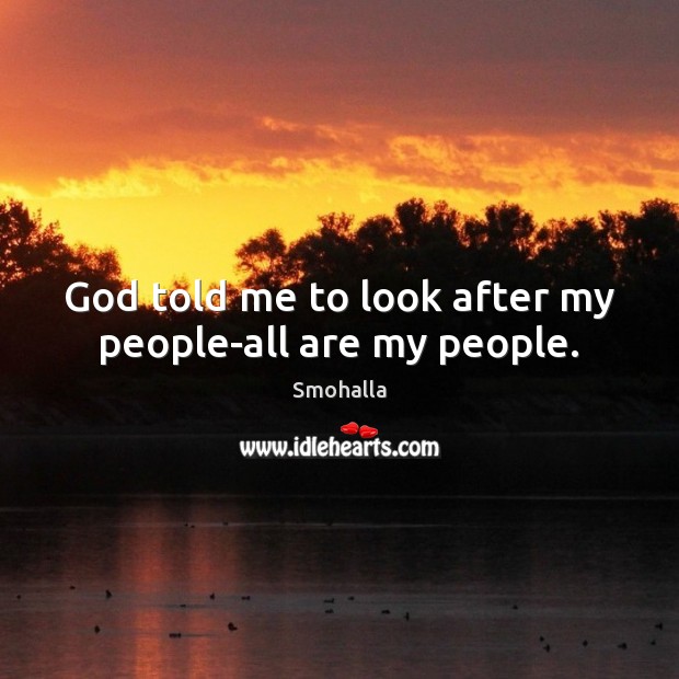 God told me to look after my people-all are my people. Image