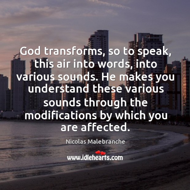 God transforms, so to speak, this air into words, into various sounds. Image