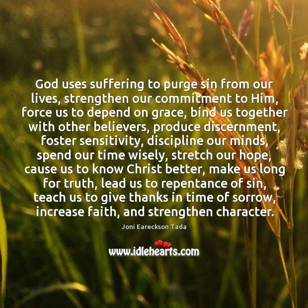 God uses suffering to purge sin from our lives, strengthen our commitment 