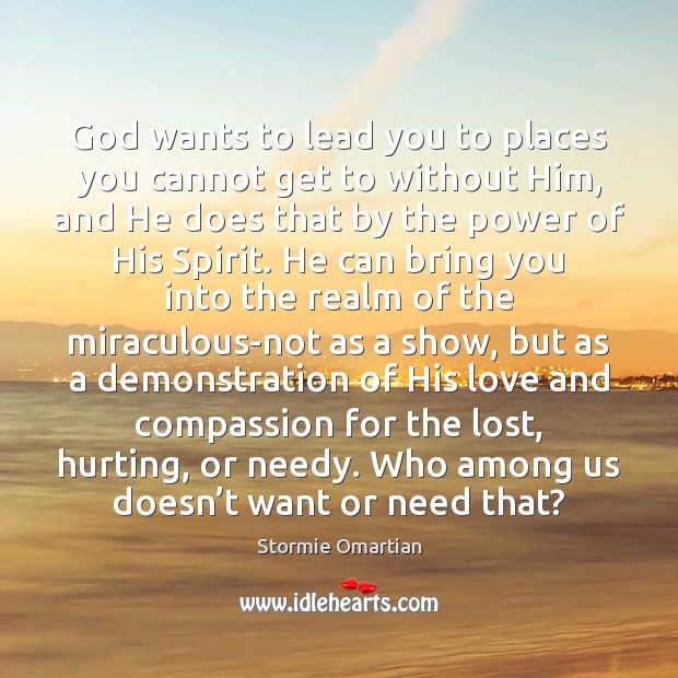 God wants to lead you to places you cannot get to without Image