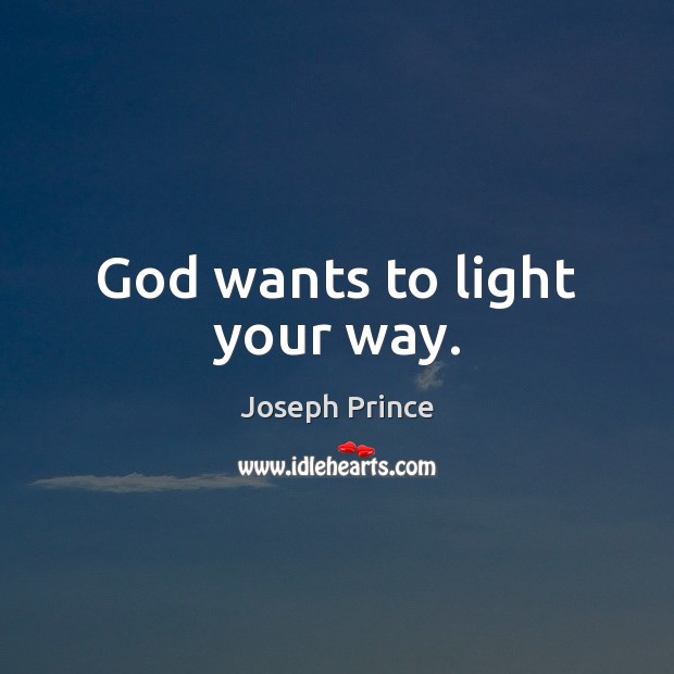 God wants to light your way. Joseph Prince Picture Quote