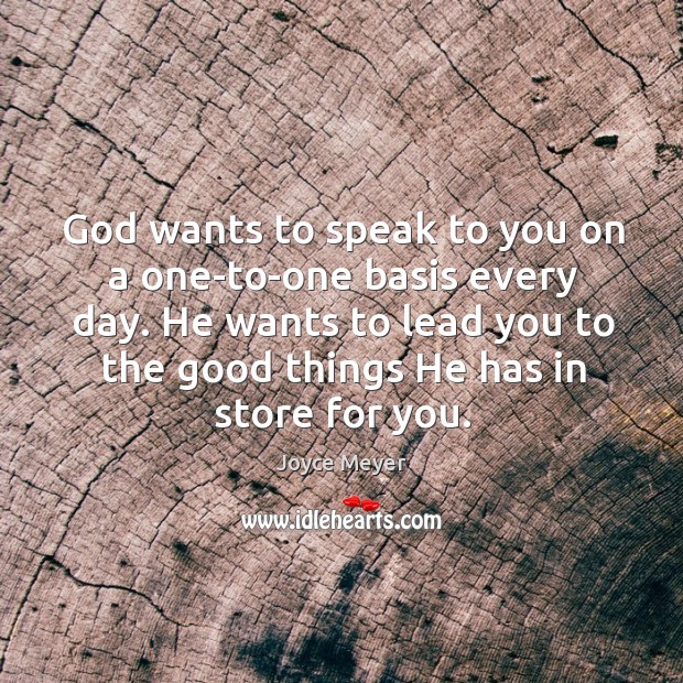 God wants to speak to you on a one-to-one basis every day. Joyce Meyer Picture Quote