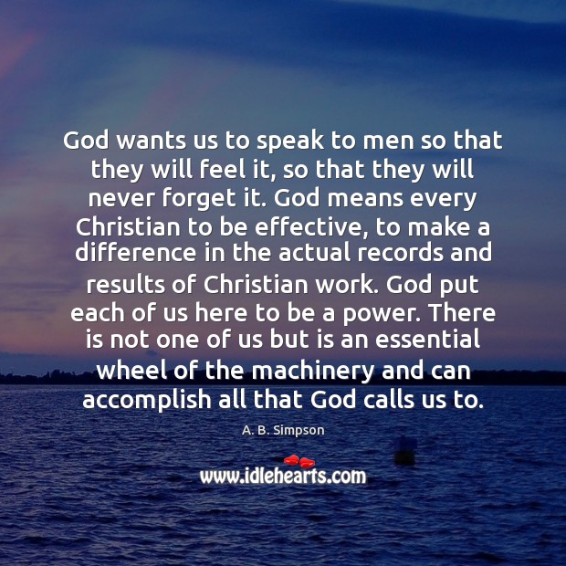 God wants us to speak to men so that they will feel A. B. Simpson Picture Quote