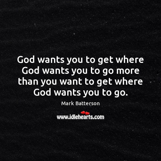 God wants you to get where God wants you to go more Image