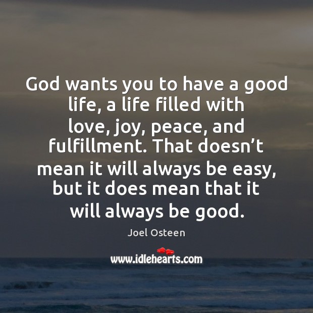 God wants you to have a good life, a life filled with Image