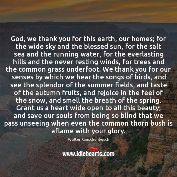 God, we thank you for this earth, our homes; for the wide Walter Rauschenbusch Picture Quote
