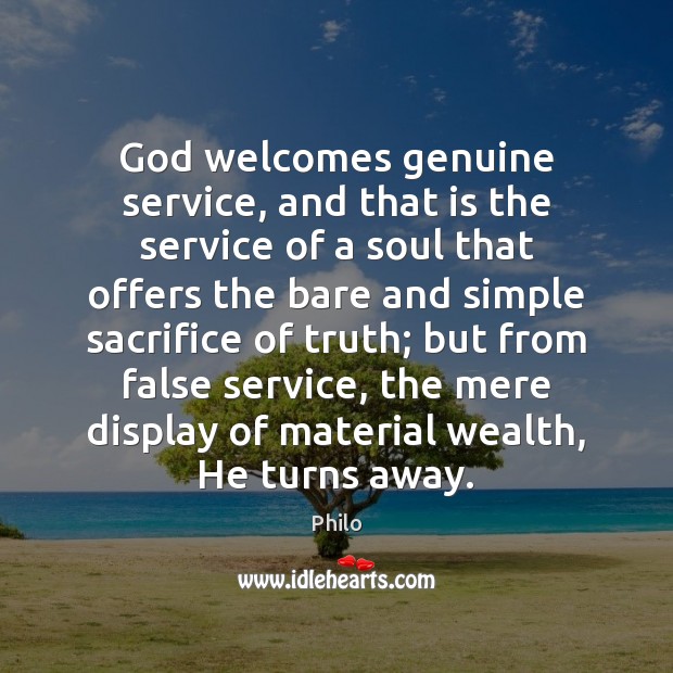 God welcomes genuine service, and that is the service of a soul Philo Picture Quote