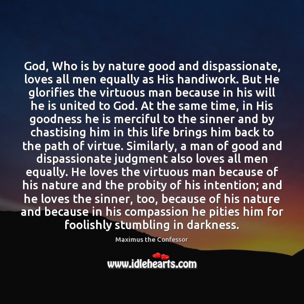 God, Who is by nature good and dispassionate, loves all men equally Image