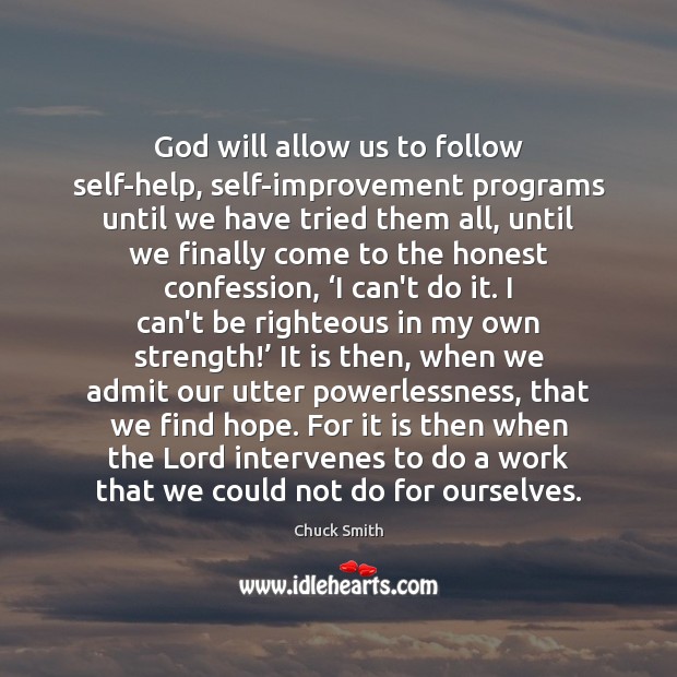 God will allow us to follow self-help, self-improvement programs until we have Chuck Smith Picture Quote
