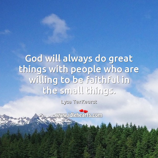 God will always do great things with people who are willing to Image