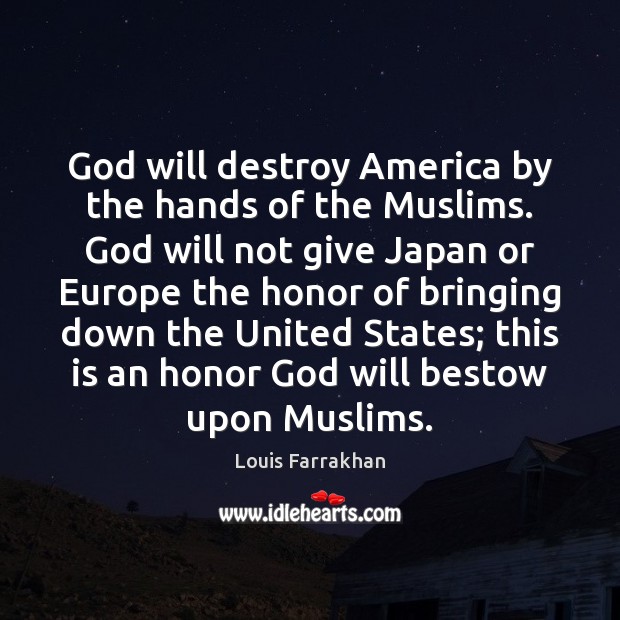 God will destroy America by the hands of the Muslims. God will Image