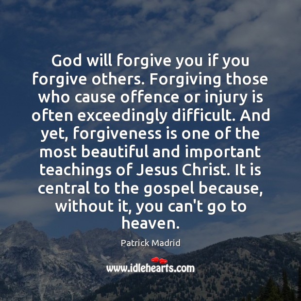 God will forgive you if you forgive others. Forgiving those who cause Image