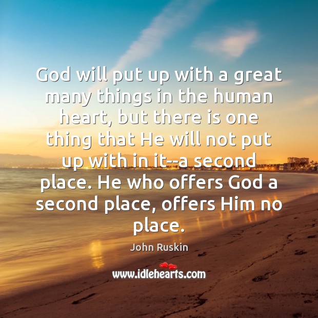 God will put up with a great many things in the human Image