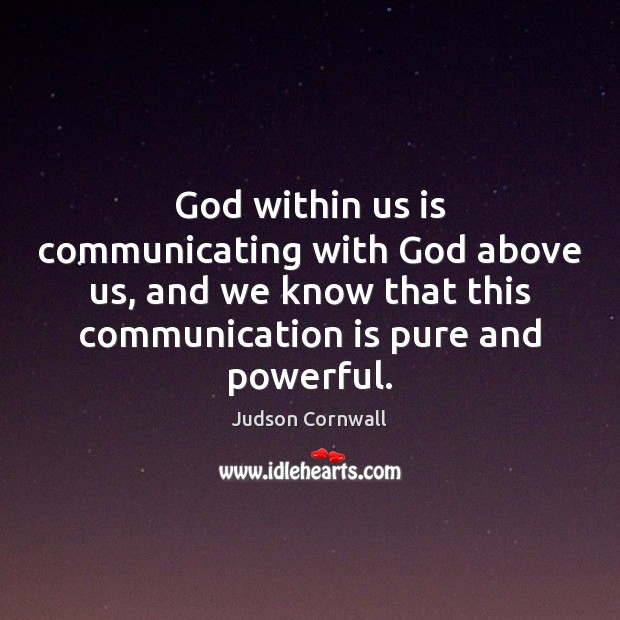 God within us is communicating with God above us, and we know Image