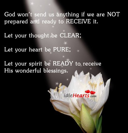 God won’t send us anything if we are not prepared. Heart Quotes Image
