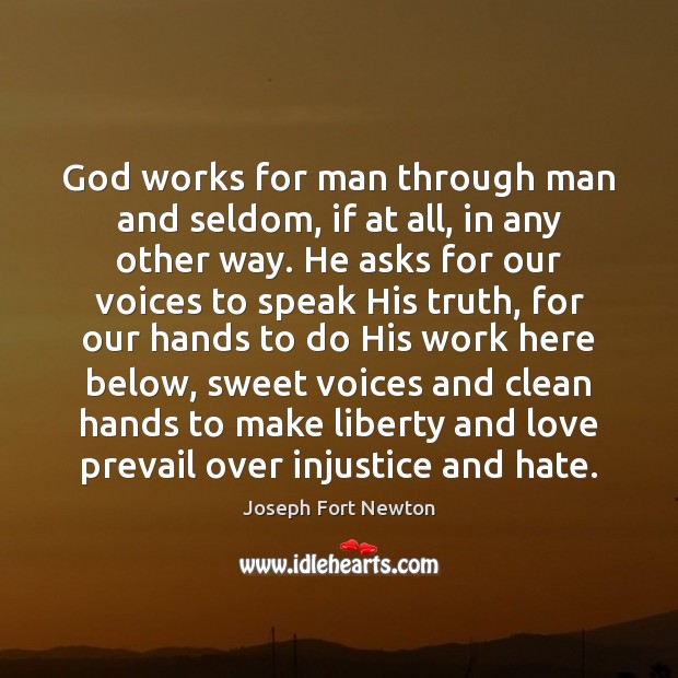 God works for man through man and seldom, if at all, in Joseph Fort Newton Picture Quote