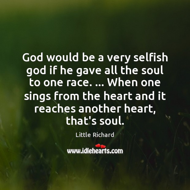 God would be a very selfish God if he gave all the Selfish Quotes Image