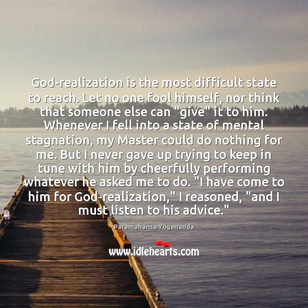 God-realization is the most difficult state to reach. Let no one fool Paramahansa Yogananda Picture Quote