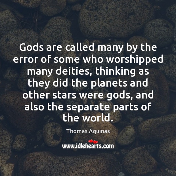 Gods are called many by the error of some who worshipped many Image