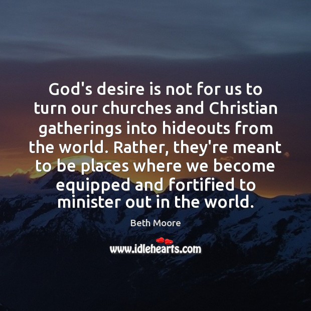 God’s desire is not for us to turn our churches and Christian Image