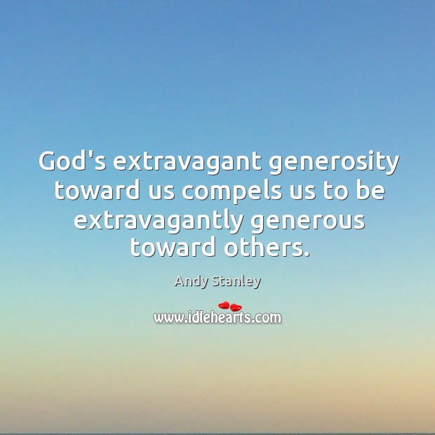 God’s extravagant generosity toward us compels us to be extravagantly generous toward Image