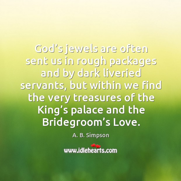 God’s jewels are often sent us in rough packages and by A. B. Simpson Picture Quote