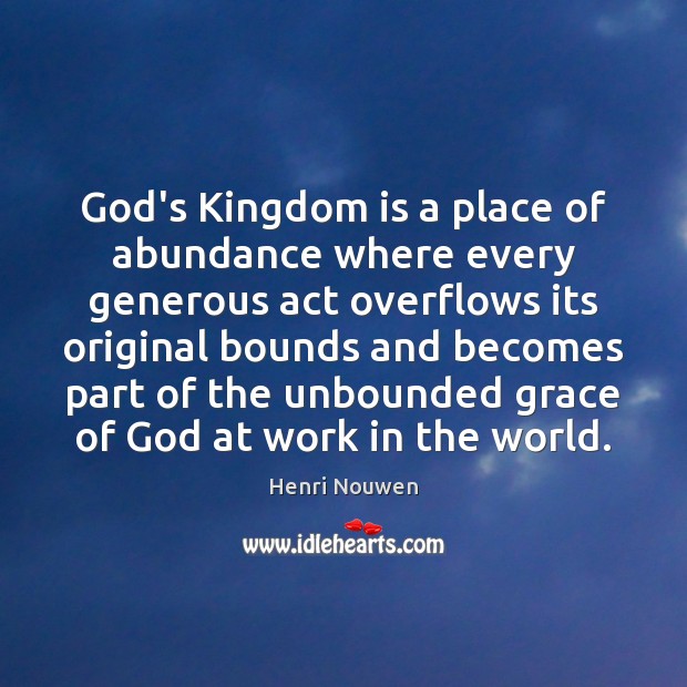 God’s Kingdom is a place of abundance where every generous act overflows Image