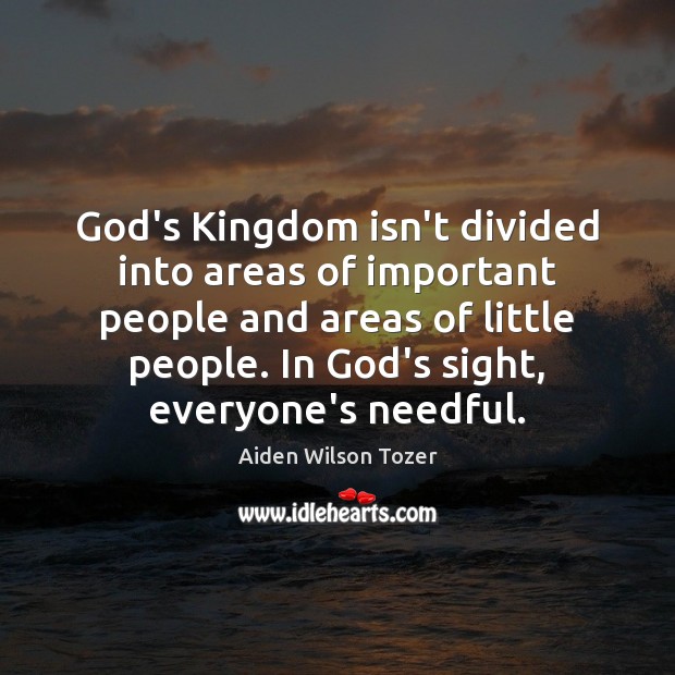 God’s Kingdom isn’t divided into areas of important people and areas of Image