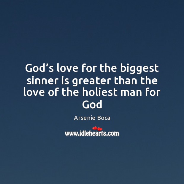 God’s love for the biggest sinner is greater than the love of the holiest man for God Image