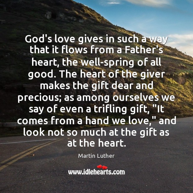 God’s love gives in such a way that it flows from a Martin Luther Picture Quote