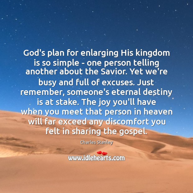 God’s plan for enlarging His kingdom is so simple – one person Charles Stanley Picture Quote
