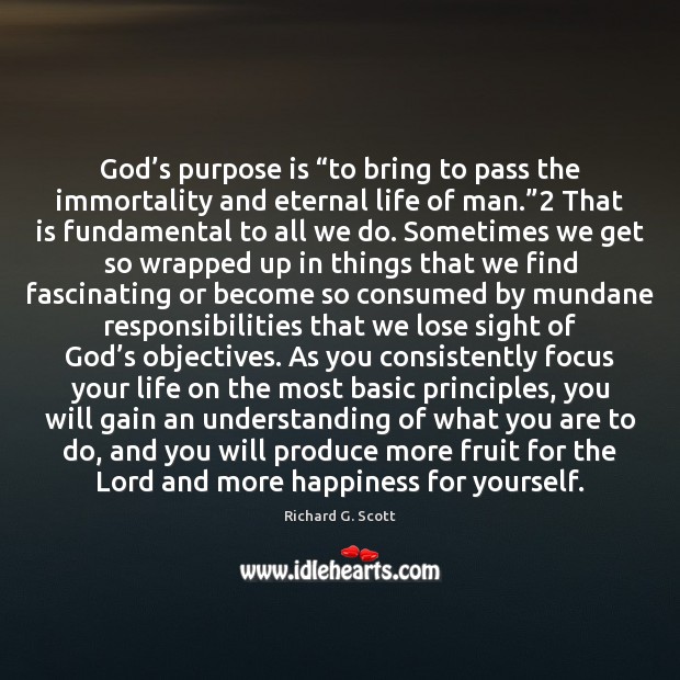 God’s purpose is “to bring to pass the immortality and eternal Image