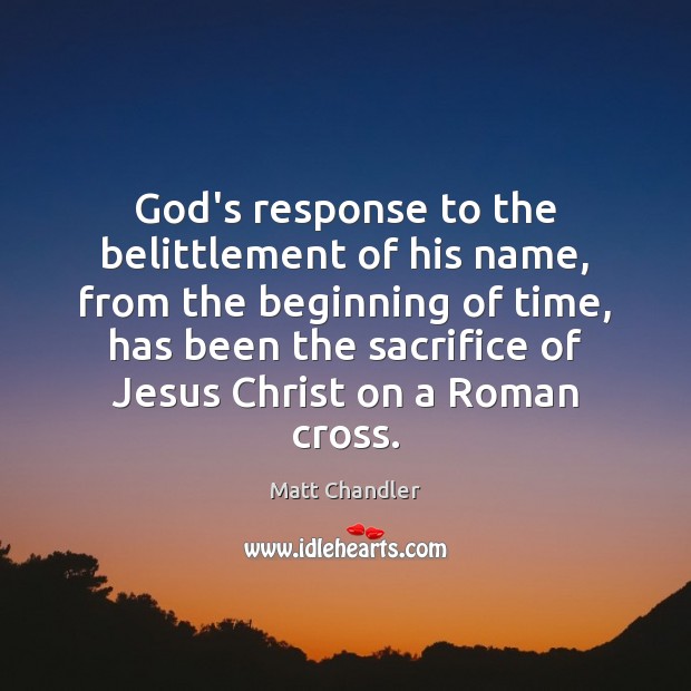 God’s response to the belittlement of his name, from the beginning of Image