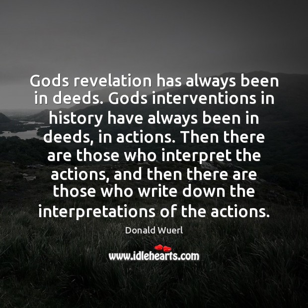 Gods revelation has always been in deeds. Gods interventions in history have Donald Wuerl Picture Quote